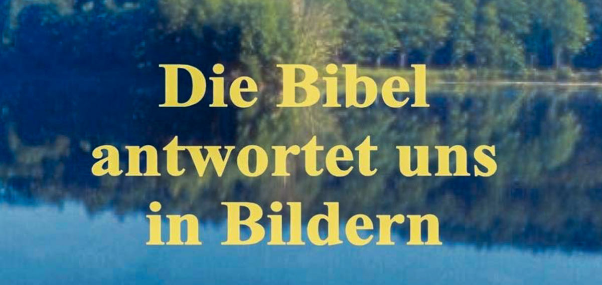 Die Bibel antwortet uns in Bildern